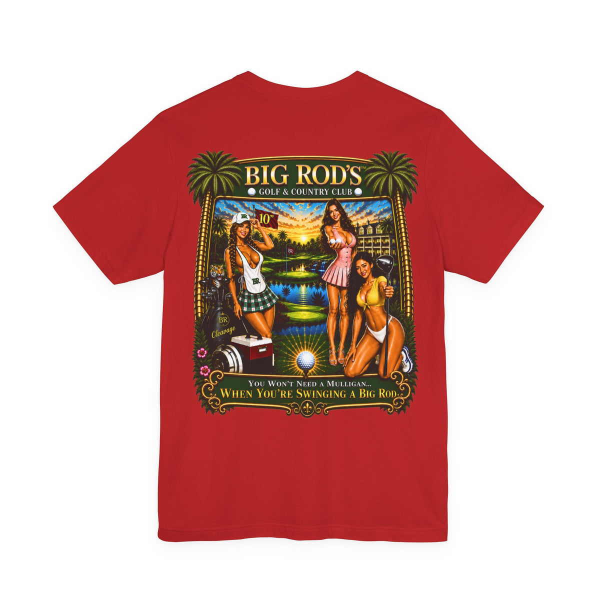 BIG ROD'S Golf & Country Club | YOU WON'T NEED A MULLIGAN... WHEN YOU'RE SWINGING A BIG ROD - T-Shirt (Dark Colors)