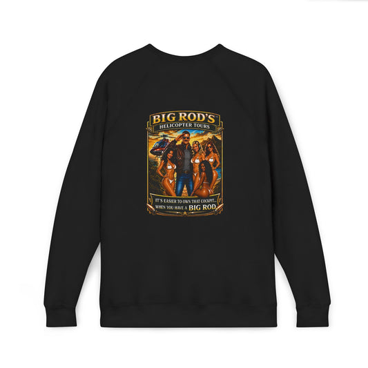 BIG ROD'S Helicopter Tours | IT'S EASIER TO OWN THAT COCKPIT... WHEN YOU HAVE A BIG ROD - Fleece Sweatshirt (Only Dark Colors)