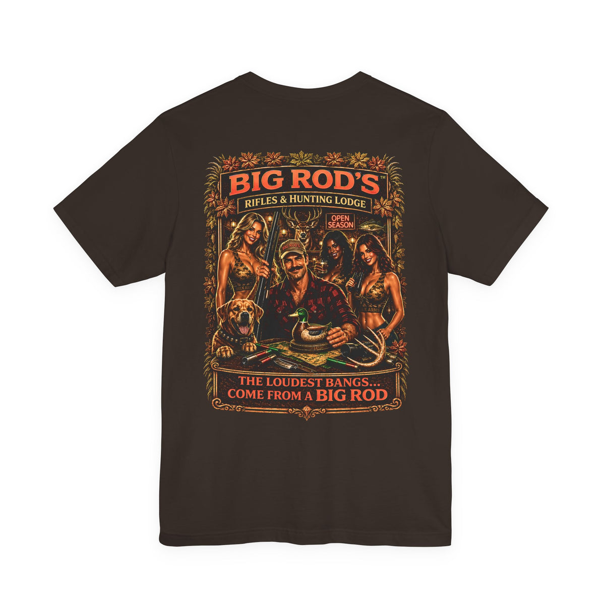 BIG ROD'S Rifles & Hunting Lodge | THE LOUDEST BANGS... COME FROM A BIG ROD - T-Shirt (Dark Colors)