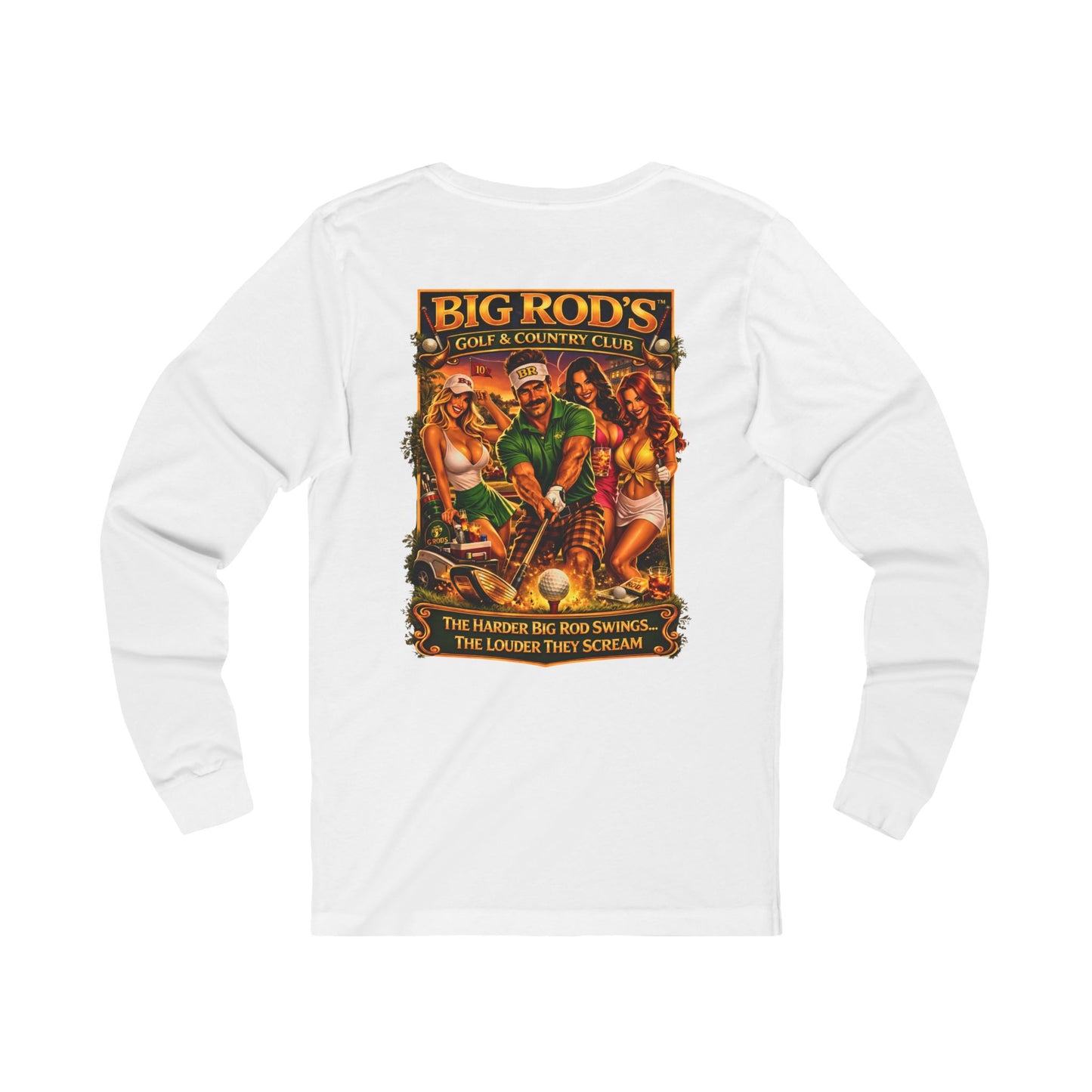 BIG ROD'S Golf & Country Club | HOT Foursome / Swinging Hard and Loud - Long Sleeve (Light Colors)