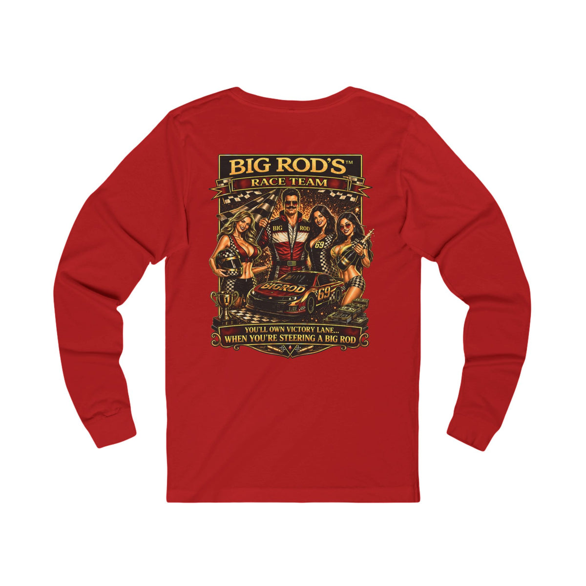 BIG ROD'S Race Team | YOU'LL OWN VICTORY LANE... WHEN YOU'RE STEERING A BIG ROD - Long Sleeve (Dark Colors)