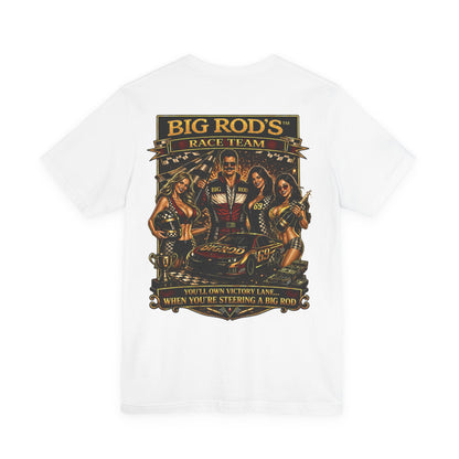 BIG ROD'S Race Team | YOU'LL OWN VICTORY LANE... WHEN YOU'RE STEERING A BIG ROD - T-Shirt (Light Colors)