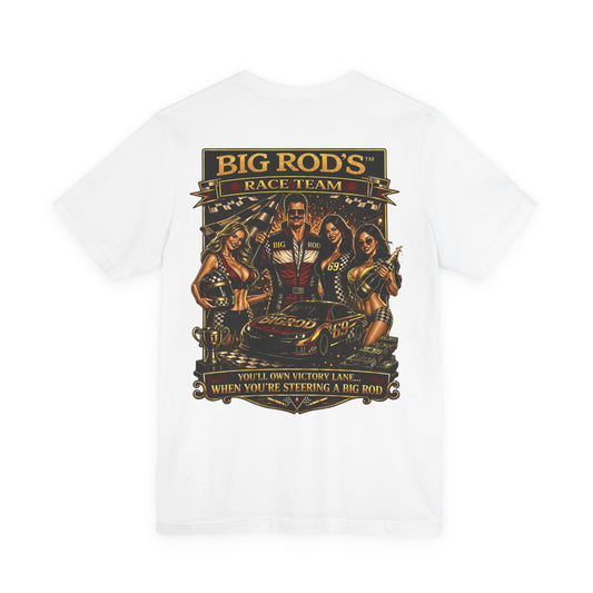 BIG ROD'S Race Team | YOU'LL OWN VICTORY LANE... WHEN YOU'RE STEERING A BIG ROD - T-Shirt (Light Colors)