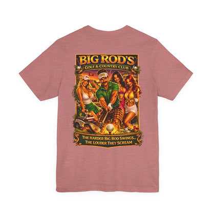 BIG ROD'S Golf & Country Club | HOT Foursome / Swinging Hard and Loud - T-Shirt (Light Colors)