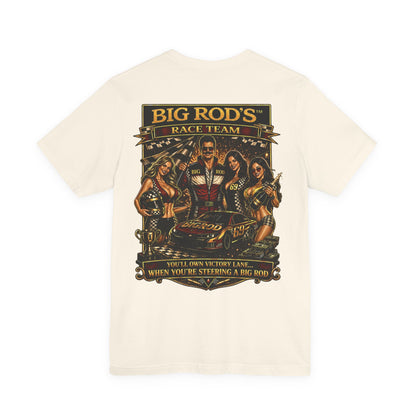 BIG ROD'S Race Team | YOU'LL OWN VICTORY LANE... WHEN YOU'RE STEERING A BIG ROD - T-Shirt (Light Colors)