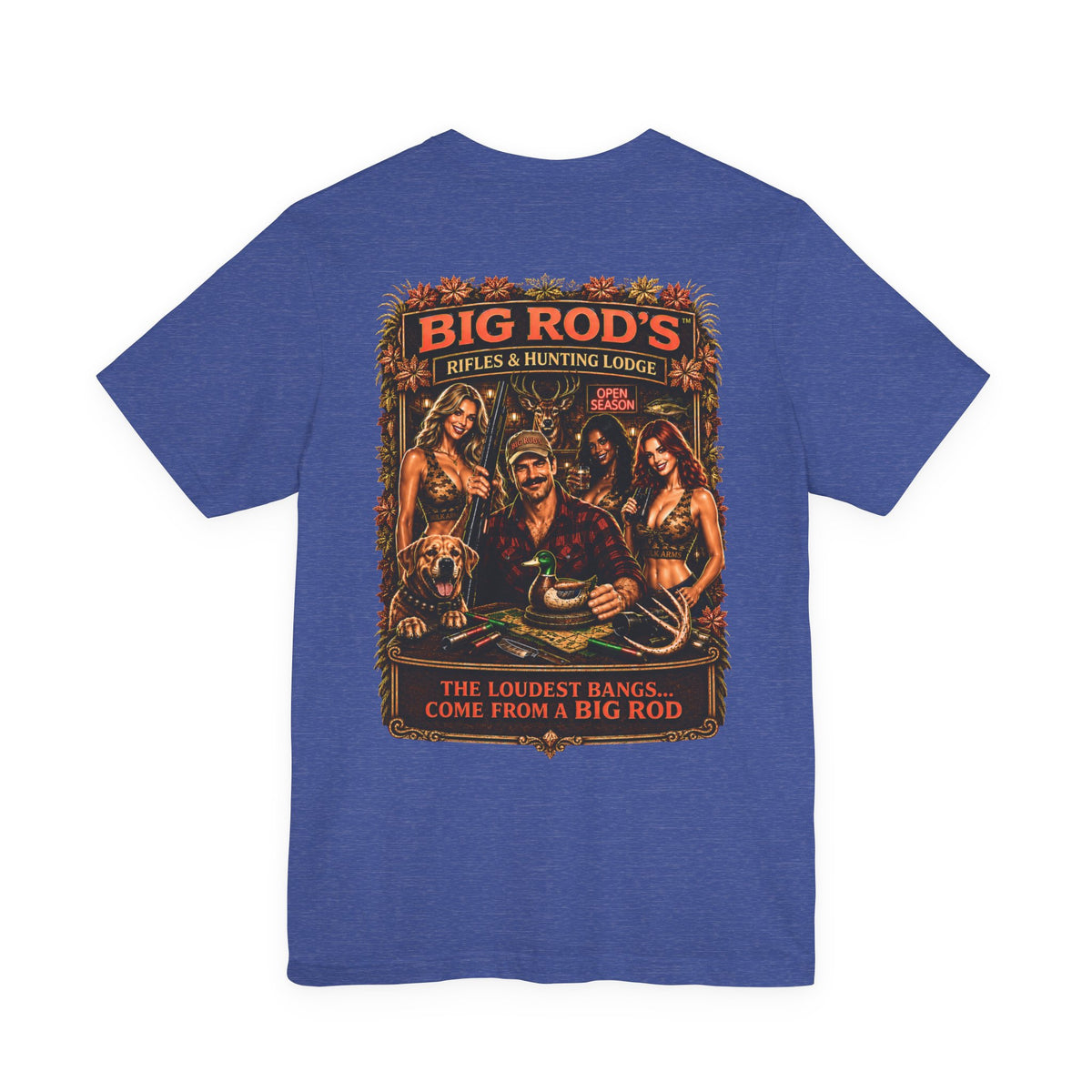 BIG ROD'S Rifles & Hunting Lodge | THE LOUDEST BANGS... COME FROM A BIG ROD - T-Shirt (Dark Colors)