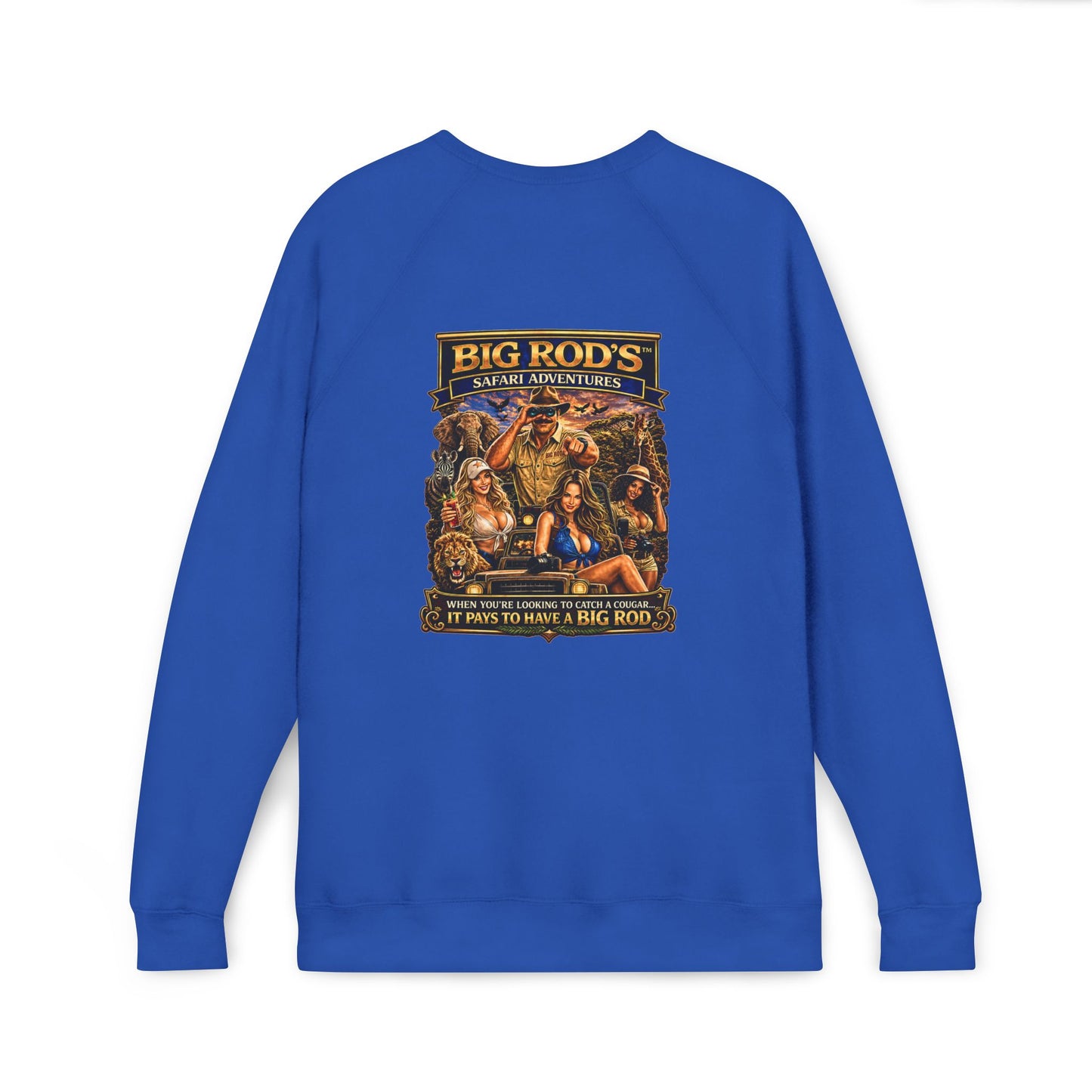 BIG ROD'S Safari Adventures | WHEN YOU'RE LOOKING TO CATCH A COUGAR... IT PAYS TO HAVE A BIG ROD - Fleece Sweatshirt (Only Dark Colors)