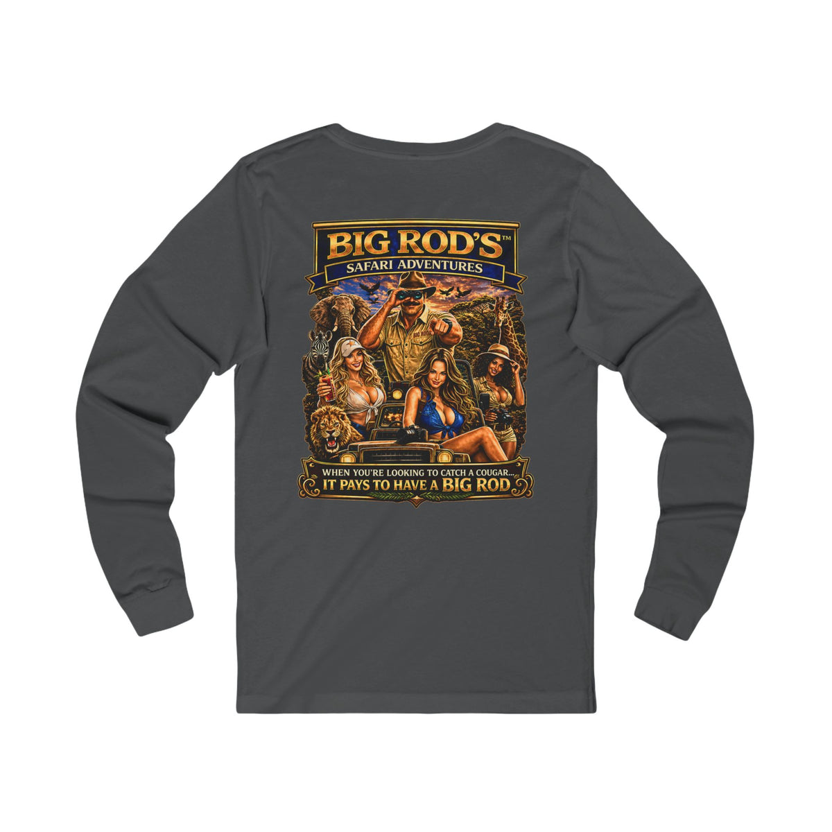 BIG ROD'S Safari Adventures | WHEN YOU'RE LOOKING TO CATCH A COUGAR... IT PAYS TO HAVE A BIG ROD - Long Sleeve (Dark Colors)