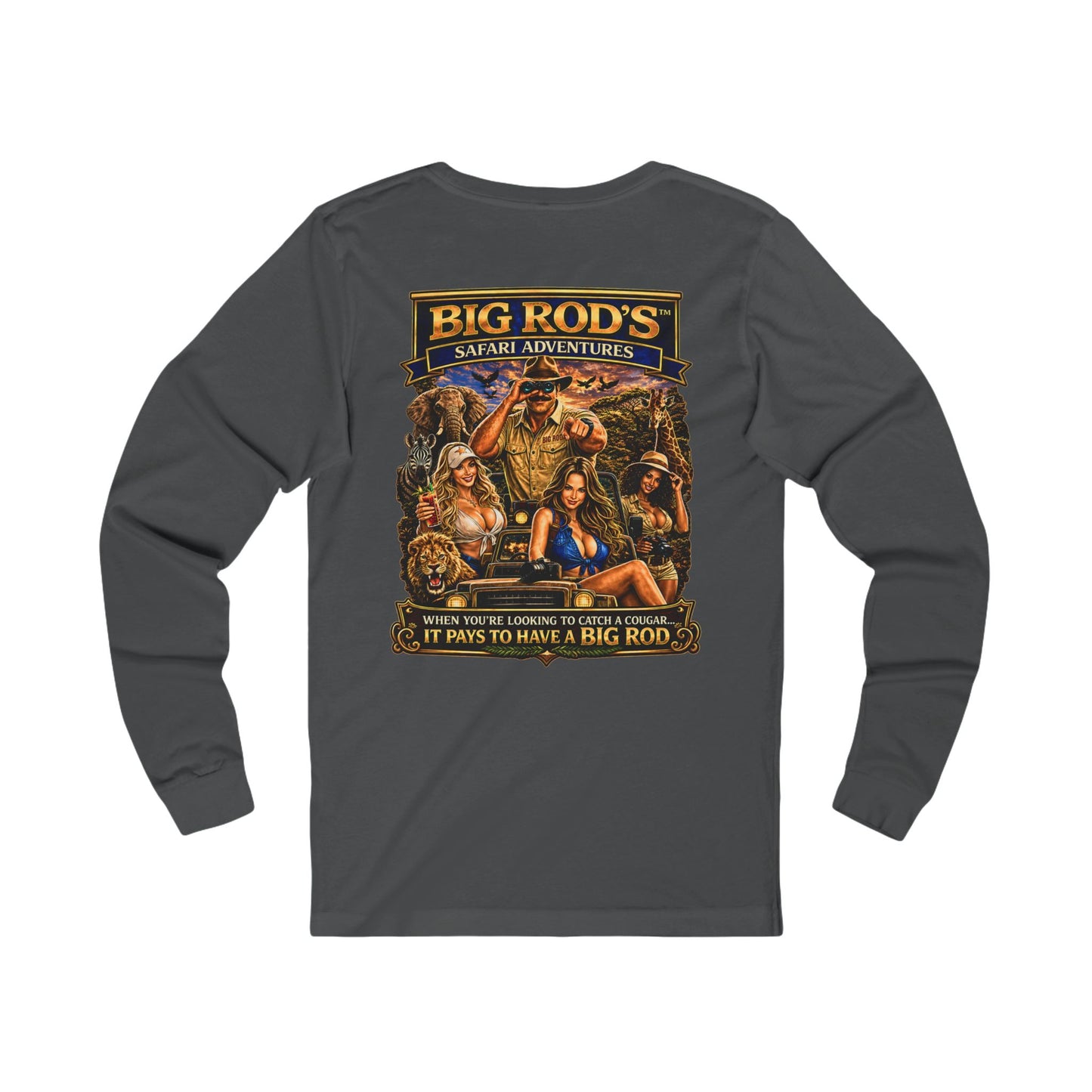 BIG ROD'S Safari Adventures | WHEN YOU'RE LOOKING TO CATCH A COUGAR... IT PAYS TO HAVE A BIG ROD - Long Sleeve (Dark Colors)