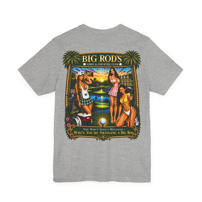 BIG ROD'S Golf & Country Club | YOU WON'T NEED A MULLIGAN... WHEN YOU'RE SWINGING A BIG ROD - T-Shirt (Light Colors)