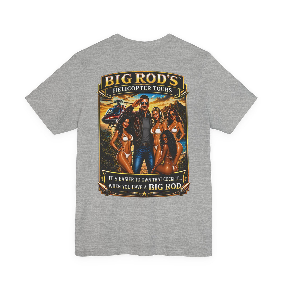 BIG ROD'S Helicopter Tours | IT'S EASIER TO OWN THAT COCKPIT... WHEN YOU HAVE A BIG ROD - T-Shirt (Light Colors)