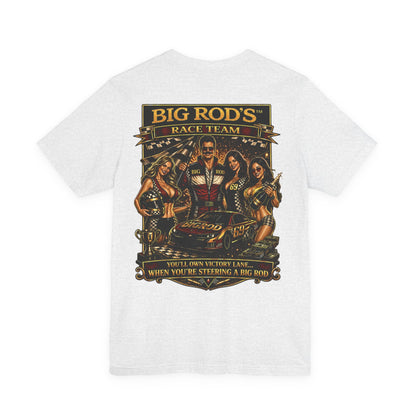 BIG ROD'S Race Team | YOU'LL OWN VICTORY LANE... WHEN YOU'RE STEERING A BIG ROD - T-Shirt (Light Colors)