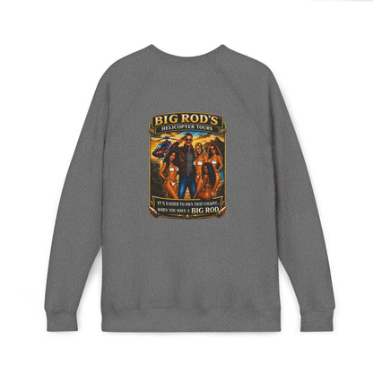 BIG ROD'S Helicopter Tours | IT'S EASIER TO OWN THAT COCKPIT... WHEN YOU HAVE A BIG ROD - Fleece Sweatshirt (Only Dark Colors)