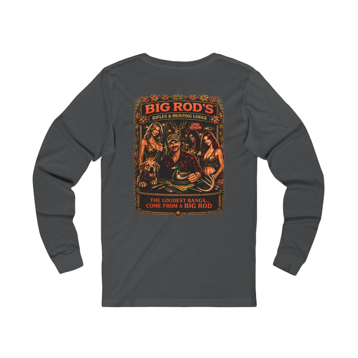 BIG ROD'S Rifles & Hunting Lodge | THE LOUDEST BANGS... COME FROM A BIG ROD - Long Sleeve (Dark Colors)