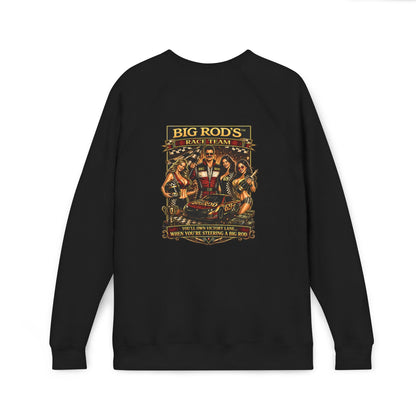 BIG ROD'S Race Team | YOU'LL OWN VICTORY LANE... WHEN YOU'RE STEERING A BIG ROD - Fleece Sweatshirt (Only Dark Colors)