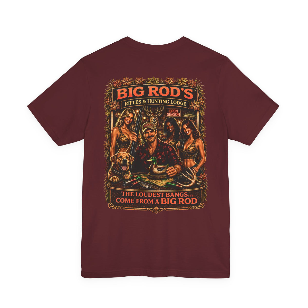 BIG ROD'S Rifles & Hunting Lodge | THE LOUDEST BANGS... COME FROM A BIG ROD - T-Shirt (Dark Colors)