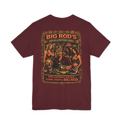 BIG ROD'S Rifles & Hunting Lodge | THE LOUDEST BANGS... COME FROM A BIG ROD - T-Shirt (Dark Colors)