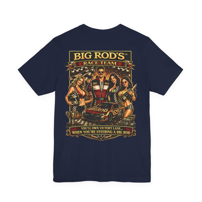 BIG ROD'S Race Team | YOU'LL OWN VICTORY LANE... WHEN YOU'RE STEERING A BIG ROD - T-Shirt (Dark Colors)