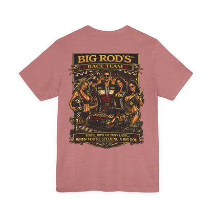 BIG ROD'S Race Team | YOU'LL OWN VICTORY LANE... WHEN YOU'RE STEERING A BIG ROD - T-Shirt (Light Colors)