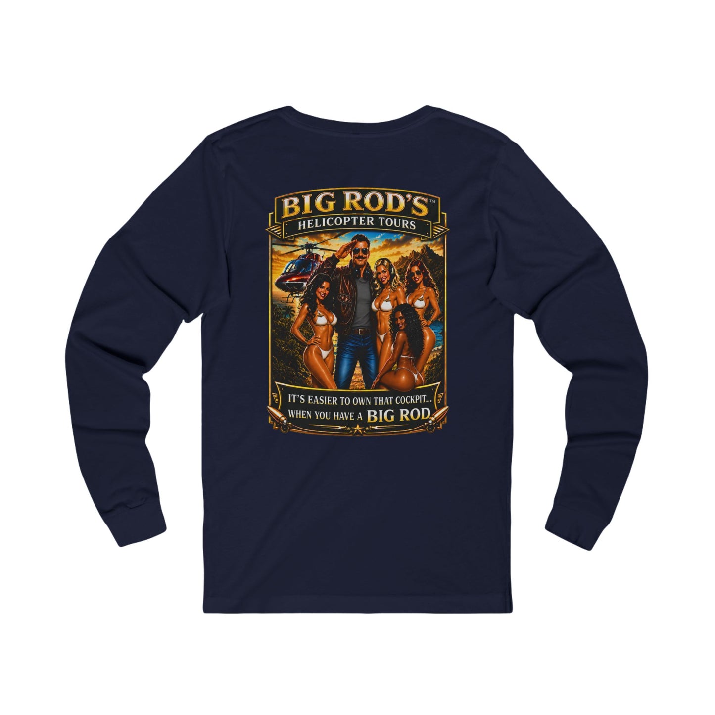 BIG ROD'S Helicopter Tours | IT'S EASIER TO OWN THAT COCKPIT... WHEN YOU HAVE A BIG ROD - Long Sleeve (Dark Colors)