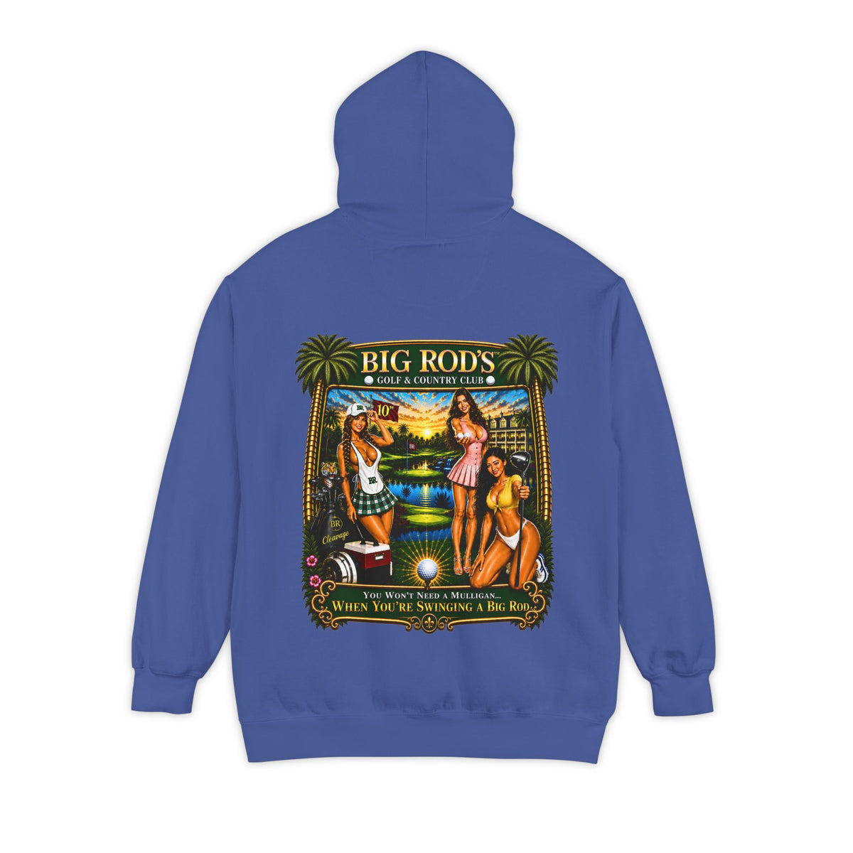 BIG ROD'S Golf & Country Club | YOU WON'T NEED A MULLIGAN... WHEN YOU'RE SWINGING A BIG ROD - Hoodie (Dark Colors)