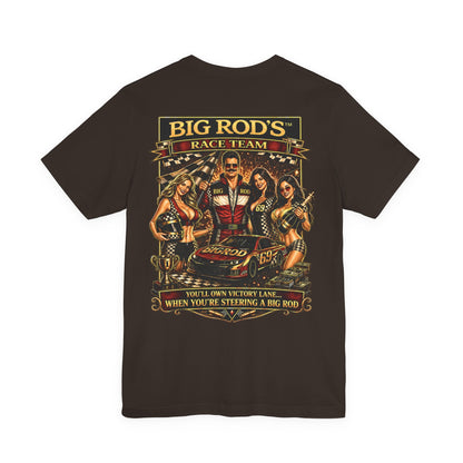 BIG ROD'S Race Team | YOU'LL OWN VICTORY LANE... WHEN YOU'RE STEERING A BIG ROD - T-Shirt (Dark Colors)