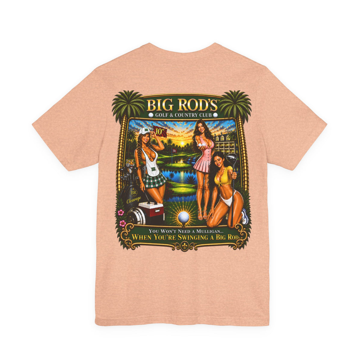 BIG ROD'S Golf & Country Club | YOU WON'T NEED A MULLIGAN... WHEN YOU'RE SWINGING A BIG ROD - T-Shirt (Light Colors)