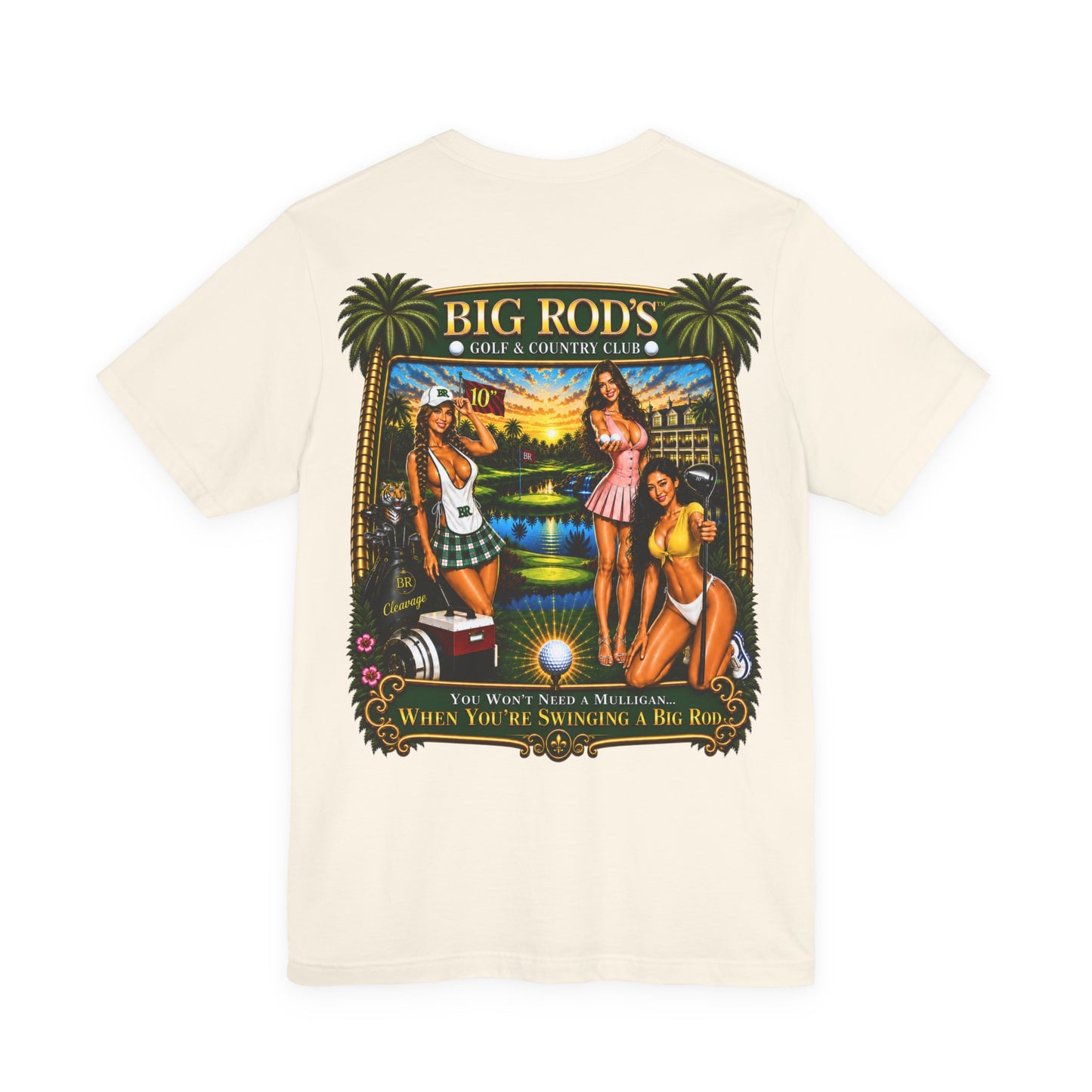 BIG ROD'S Golf & Country Club | YOU WON'T NEED A MULLIGAN... WHEN YOU'RE SWINGING A BIG ROD - T-Shirt (Light Colors)