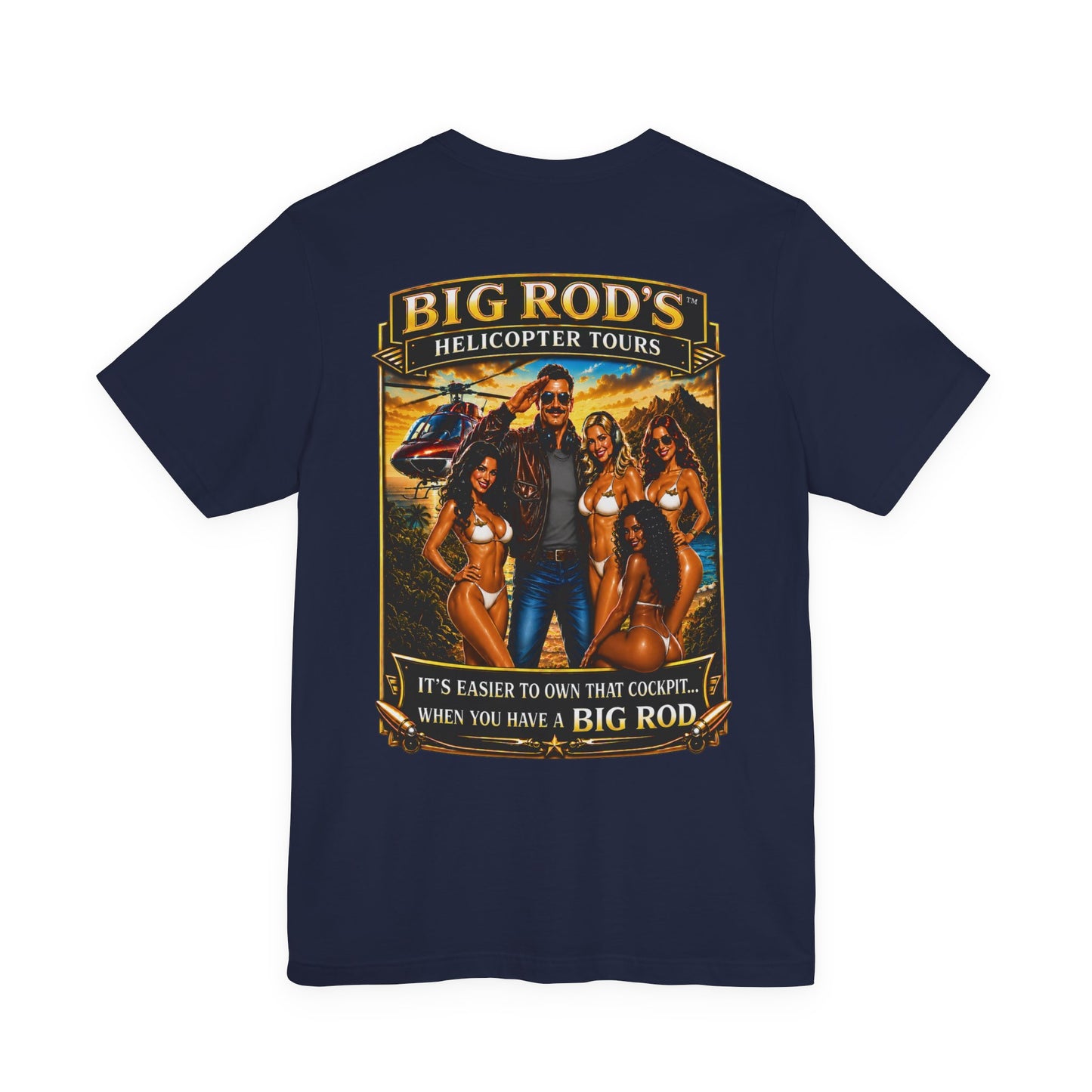 BIG ROD'S Helicopter Tours | IT'S EASIER TO OWN THAT COCKPIT... WHEN YOU HAVE A BIG ROD - T-Shirt (Dark Colors)