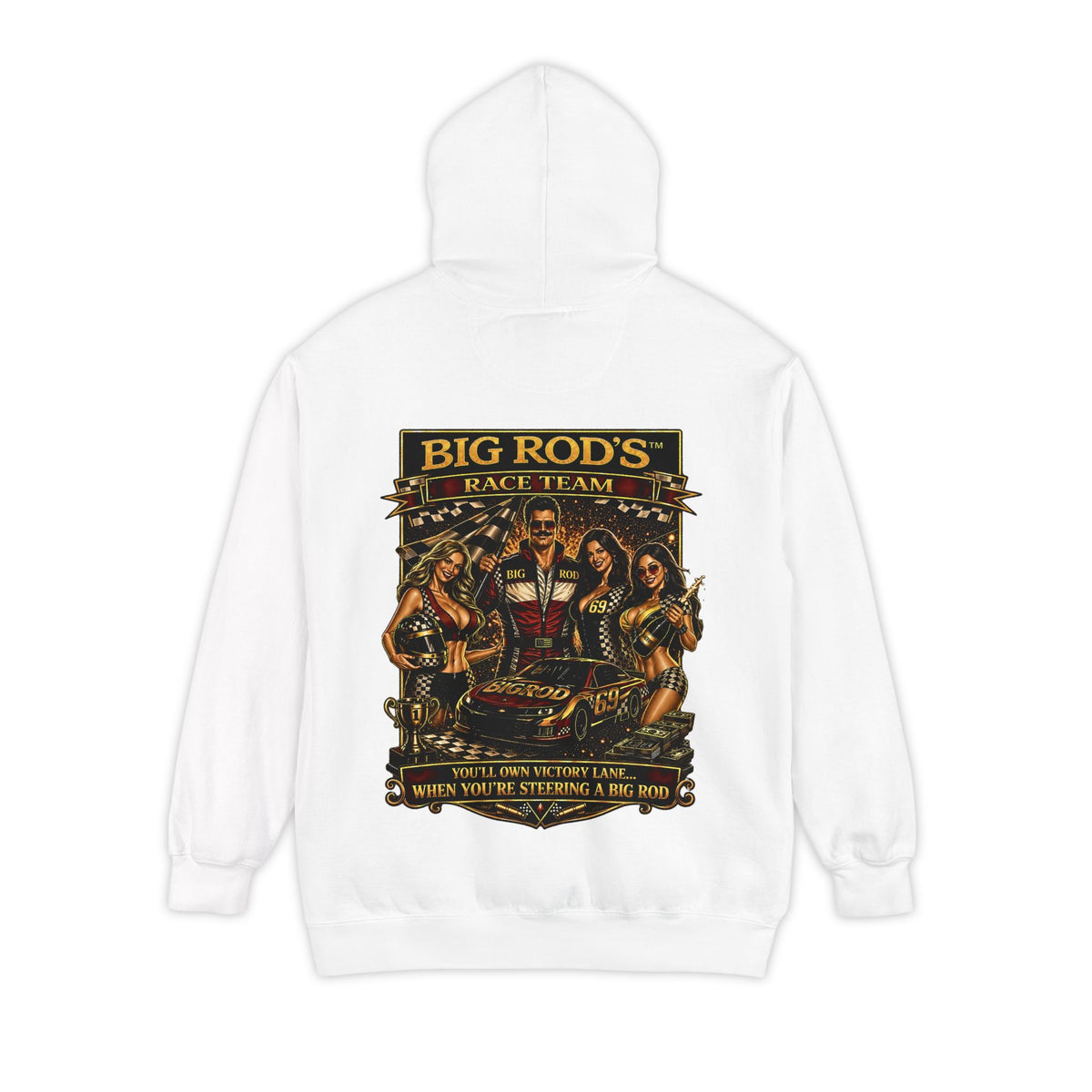 BIG ROD'S Race Team | YOU'LL OWN VICTORY LANE... WHEN YOU'RE STEERING A BIG ROD - Hoodie (White)