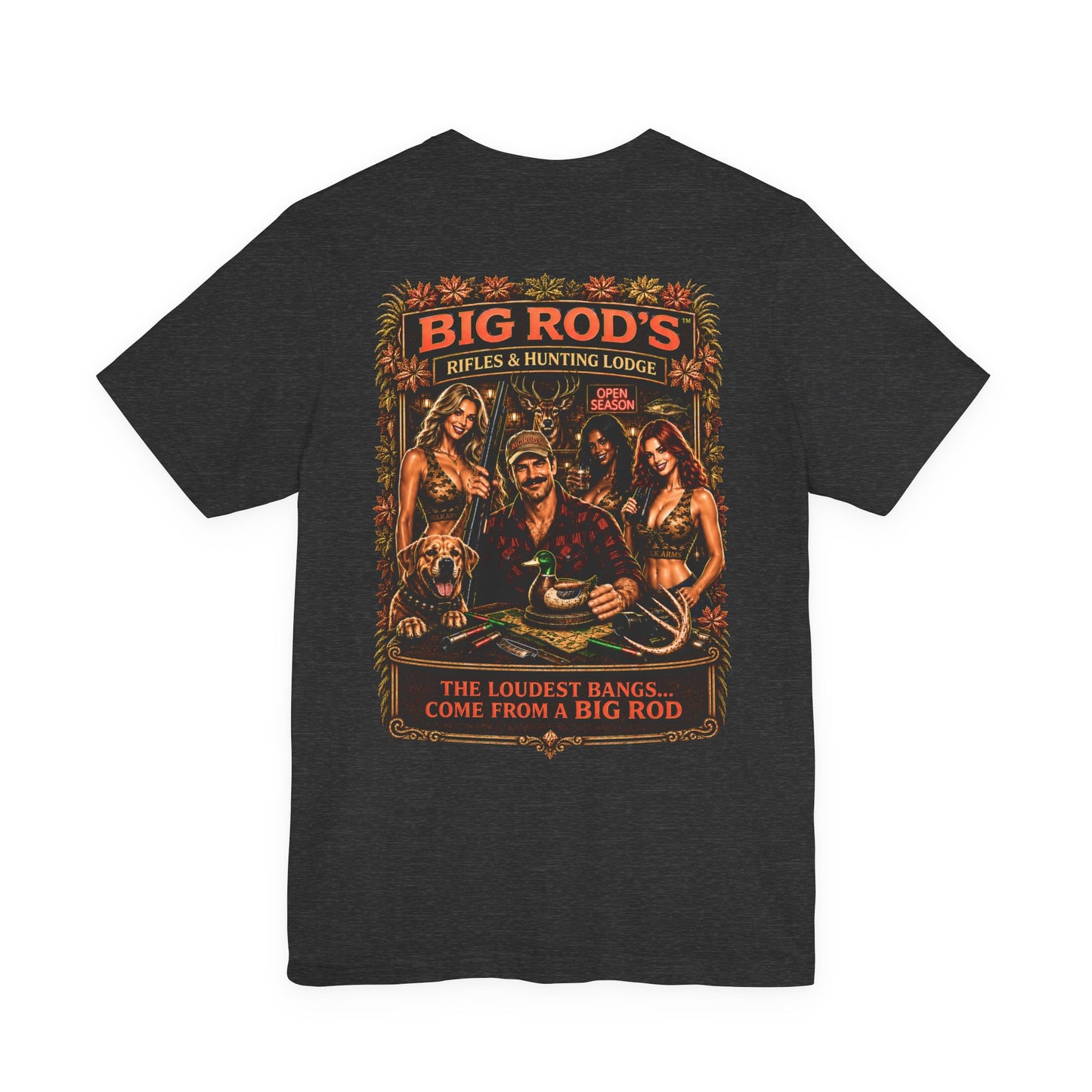 BIG ROD'S Rifles & Hunting Lodge | THE LOUDEST BANGS... COME FROM A BIG ROD - T-Shirt (Dark Colors)