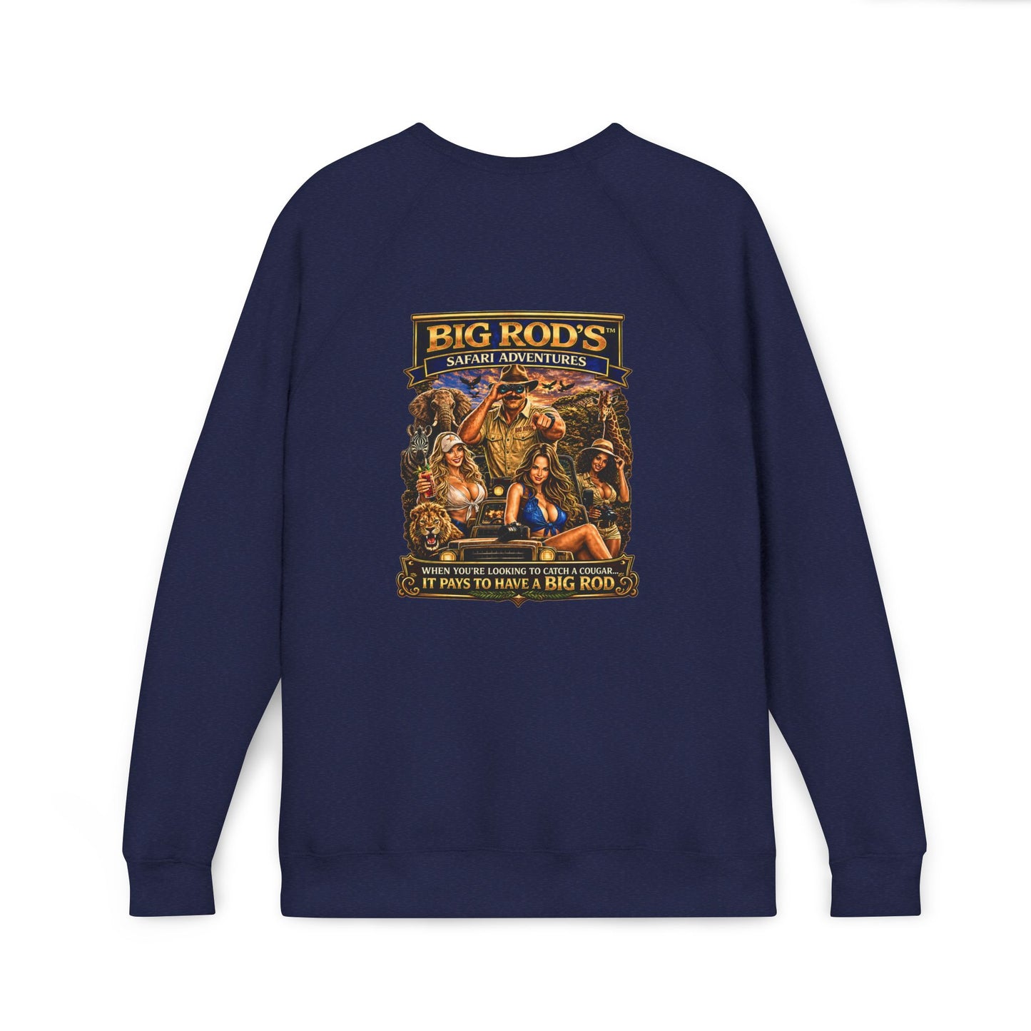 BIG ROD'S Safari Adventures | WHEN YOU'RE LOOKING TO CATCH A COUGAR... IT PAYS TO HAVE A BIG ROD - Fleece Sweatshirt (Only Dark Colors)