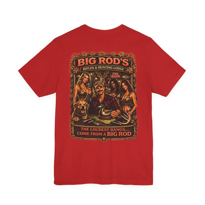 BIG ROD'S Rifles & Hunting Lodge | THE LOUDEST BANGS... COME FROM A BIG ROD - T-Shirt (Dark Colors)