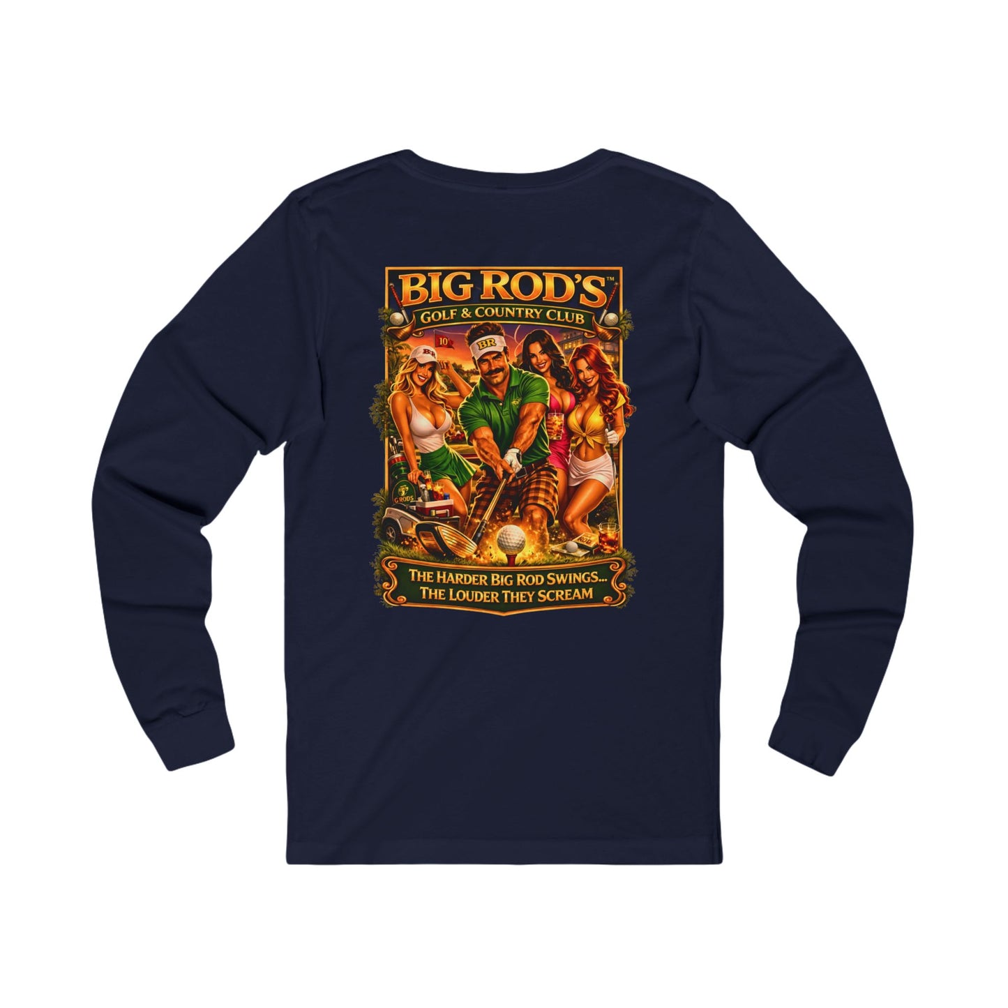 BIG ROD'S Golf & Country Club | HOT Foursome / Swinging Hard and Loud - Long Sleeve (Dark Colors)