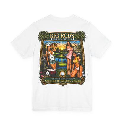 BIG ROD'S Golf & Country Club | YOU WON'T NEED A MULLIGAN... WHEN YOU'RE SWINGING A BIG ROD - T-Shirt (Light Colors)